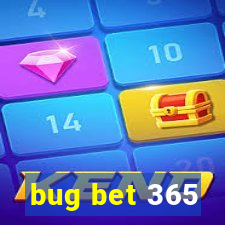 bug bet 365